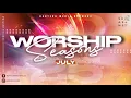 Lagu WORSHIP SEASONS JULY 2025