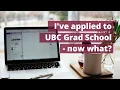 I ve applied to UBC grad school - now what