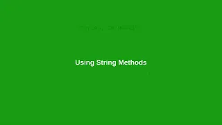 Chapter 7 Using String Methods