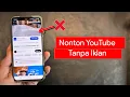 Cara Menonton Video YouTube tanpa Iklan