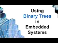 Using Binary Tress in Embedded Systems