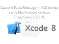Make Custom Toast Message in iOS same like Android device Objective C Xcode 8