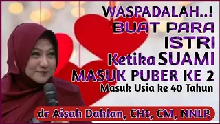 Download dr Aisah Dahlan CHt | Istri Harus Tahu: Ketika Usia 40 tahun - Suami Puber ke 2 | dr Aisyah Dahlan MP3