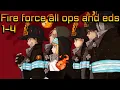 Download Lagu Fire force | All opening and ending (1-4)