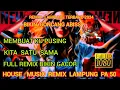 Lagu HOUSE MUSIC REMIX LAMPUNG PA 50||MEMBUAT KU PUSING X KITA SATU SAMA||FULL REMIX BIKIN GACOR