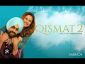 Download Lagu Qismat 2 (Title track )~》 Ammy Virk , B Praak (Audio) ♤♡♤