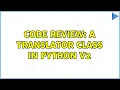 Code Review A translator class in Python v2
