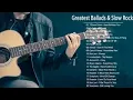 Lagu Acoustic Rock ♫♫ Greatest Ballads \u0026 Slow Rock Songs 80s - 90s
