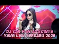 Lagu DJ TAK KAN ADA CINTA YANG LAIN MEDAN DUTCH TERBARU 2026 FULL BASS