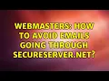 Webmasters How to avoid emails going through secureserver net