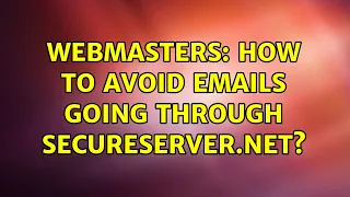 Webmasters How to avoid emails going through secureserver net