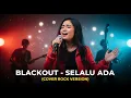 Download Lagu BLACKOUT - SELALU ADA | COVER ROCK VERSION (Cover By Darung_Ka)