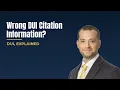 Wrong Information on a California DUI Citation What Matters