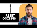 How To Reset An Ooze Pen