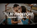 Download Lagu Tu Hi Haqeeqat (slowed + reverb) | Javed Ali, Irshan Ashraf \u0026 Shadab | AFS Lofi