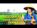 Download Lagu ADUS BARENG - TARLING TENGDUNG LAWAS DERMAYON SUPER SYAHDU
