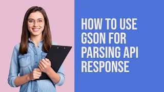 How To Use Gson For Parsing API Response Java Tech Bites