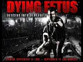 Dying Fetus - Your Treachery Will Die With You