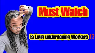 Is Lugg Underpaying Driver Helpers Over 400 back to back 2025 Cargovan deliver business