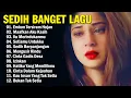 Download Lagu KUMPULAN LAGU KENANGAN PALING SEDIH BUAT MANTAN || SEDIH BANGET BIKIN NANGIS