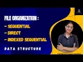 Introduction of File organization - sequential direct and indexed sequential file organization