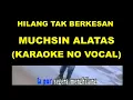 Download Lagu HILANG TAK BERKESAN - MUCHSIN ALATAS (KARAOKE NO VOCAL)