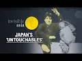 I wanted to escape this life by hiding who I was Japan s untouchables Invisible Asia