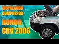 REMPLAZANDO COMPRESOR DE AIRE ACONDICIONADO - HONDA CRV 2006