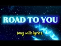 Lagu ROAD TO YOU //... song with lyrics #roadtoyou #songlyrics #trendingsong 