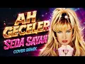 Seda Sayan - Ah Geceler (Cover Remix)