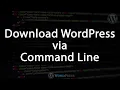 How to Download WordPress via Terminal - Command Line Interface