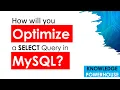 How will you optimize a SELECT query in MySQL