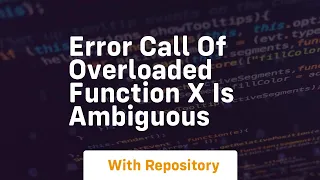 error call of overloaded function x is ambiguous