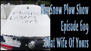 The Snow Plow Show Episode 609 - That Wife Of Yours