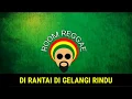 Download Lagu #coverreggae #roomreggae  Di rantai di gelangi rindu | EXIS  versi cover reggae