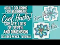 FIVE COOL HACKS TO CREATE LOTS OF DEPTH AND DIMENSION Adult Coloring for Beginners
