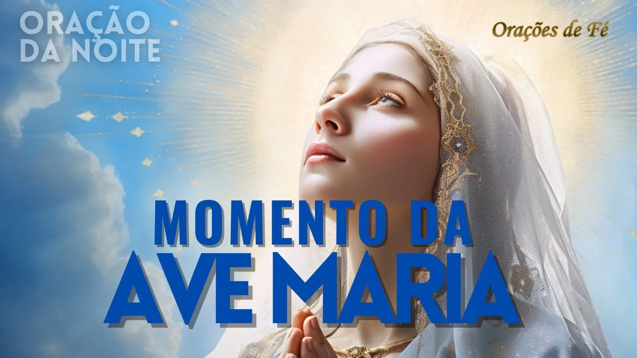❤️ MOMENTO DA AVE MARIA | Oração da Noite | Dia 4 de Outubro