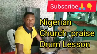 how to play nigerian church praise on the drums drum lesson