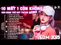 Download Lagu 10 Mất 1 Còn Không Remix ♫ BXH Nhạc Trẻ EDM Hot Tiktok TRIỆU VIEW - EDM Hot Trend Hay Nhất 2025