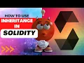 Inheritance Unlocking the Power of Inheritance in Solidity Solidity For Beginners