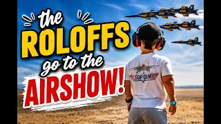 The Roloffs go to the Airshow