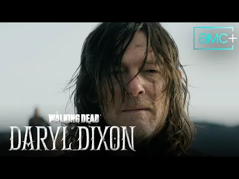 The Walking Dead: Daryl Dixon Season 3 Tease | Coming Soon to AMC & AMC+