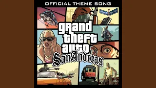 Grand Theft Auto San Andreas Official Theme Song 