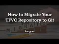How to Migrate Your TFVC Repository to Git