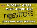 Download Lagu NOSSTRESS - JAWABAN LAGU PERTAMA Tutorial gitar lengkap sesuai audio