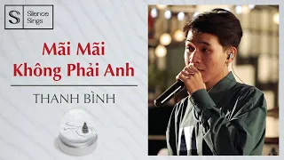 Download MÃI MÃI KHÔNG PHẢI ANH - Thanh Bình (Silence Sings) - Silent Night MP3