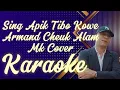 Lagu Sing Apik Tiboh Kowe- Armand Cheuk Alam Karaoke @marcovicofficial