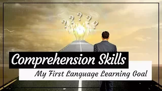 Comprehension Skills, My First Language Learning Goal