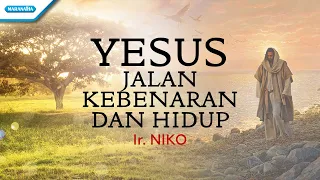 Download Yesus Jalan Kebenaran Dan Hidup - Ir. Niko (with lyric) MP3