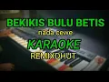 Download Lagu Bekikis bulu betis( KARAOKE)nada cewe_remixdhut_Andrewson Ngalai